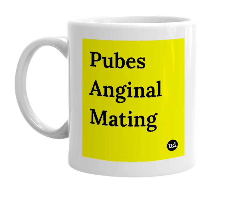 White mug with 'Pubes Anginal Mating' in bold black letters