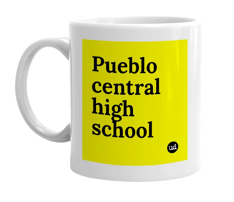 White mug with 'Pueblo central high school' in bold black letters