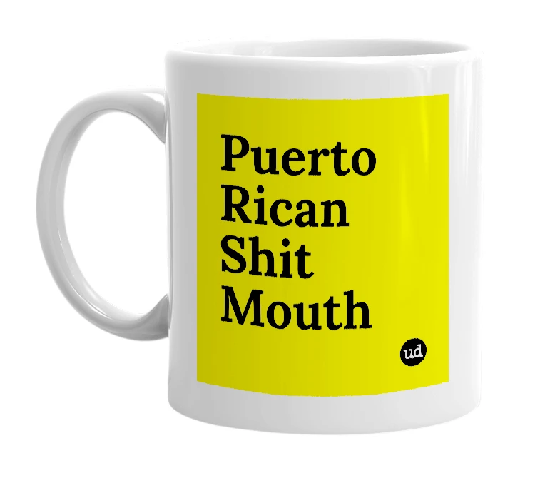 White mug with 'Puerto Rican Shit Mouth' in bold black letters