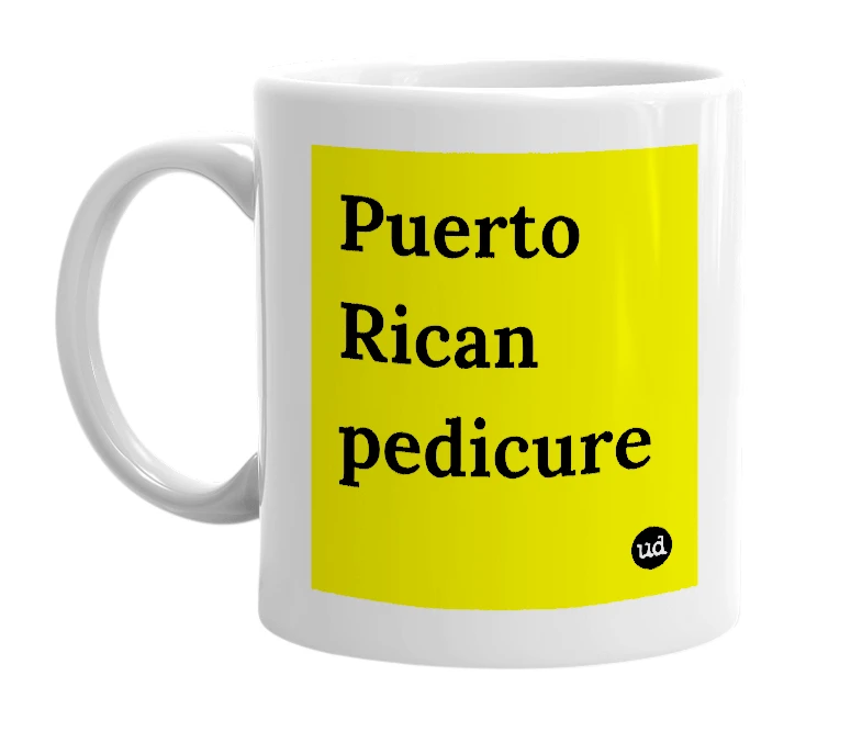 White mug with 'Puerto Rican pedicure' in bold black letters