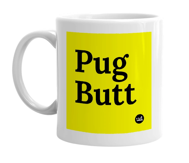 White mug with 'Pug Butt' in bold black letters