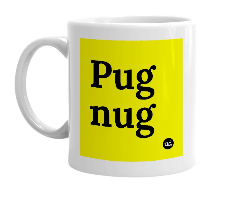 White mug with 'Pug nug' in bold black letters