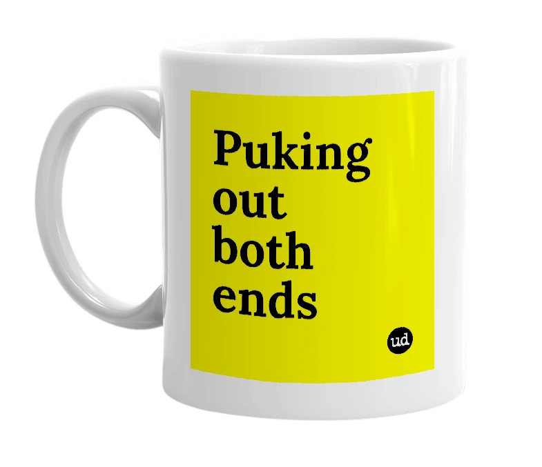White mug with 'Puking out both ends' in bold black letters