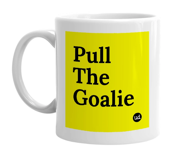 White mug with 'Pull The Goalie' in bold black letters