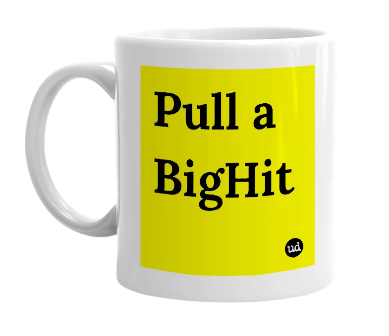White mug with 'Pull a BigHit' in bold black letters