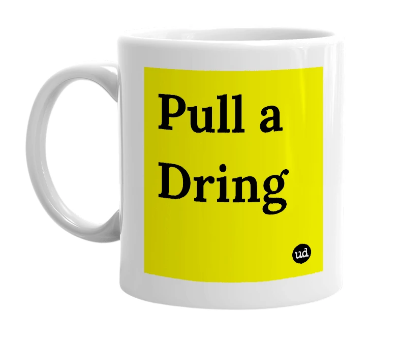 White mug with 'Pull a Dring' in bold black letters
