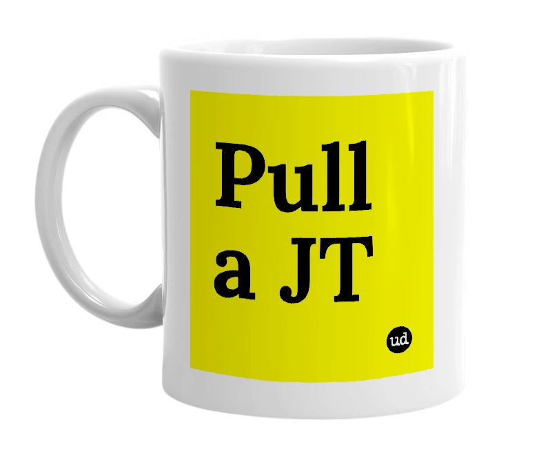 White mug with 'Pull a JT' in bold black letters