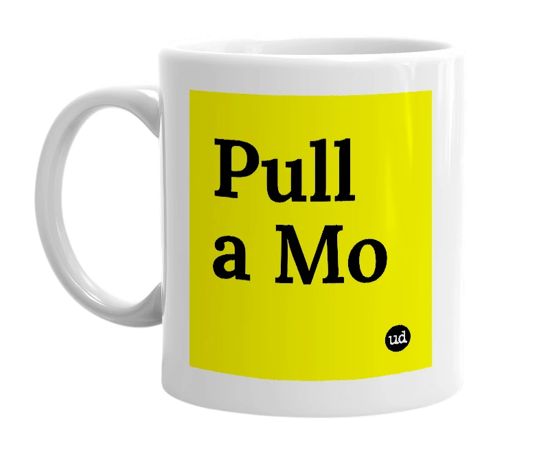 White mug with 'Pull a Mo' in bold black letters