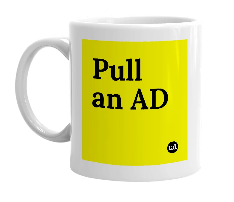 White mug with 'Pull an AD' in bold black letters