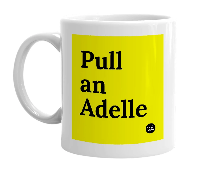 White mug with 'Pull an Adelle' in bold black letters