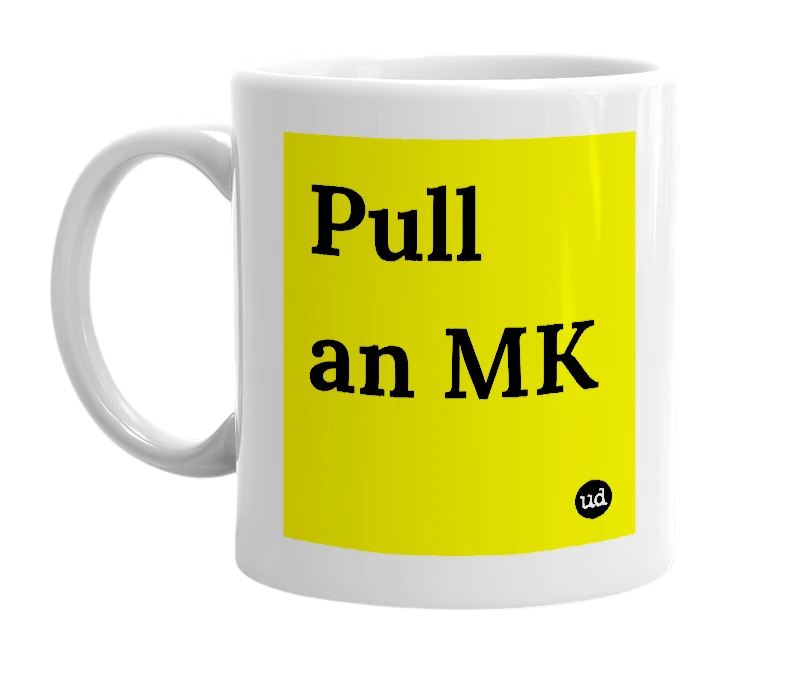 White mug with 'Pull an MK' in bold black letters