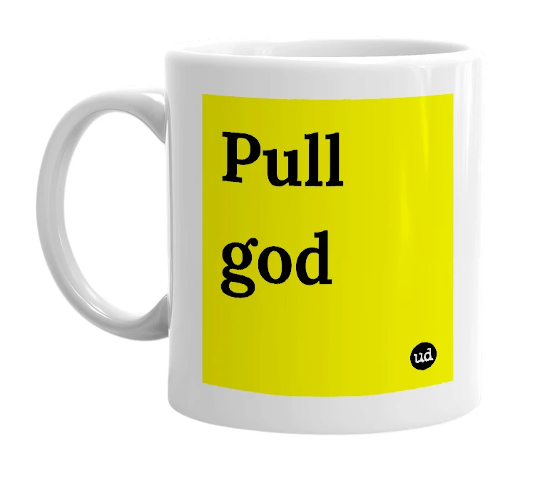 White mug with 'Pull god' in bold black letters