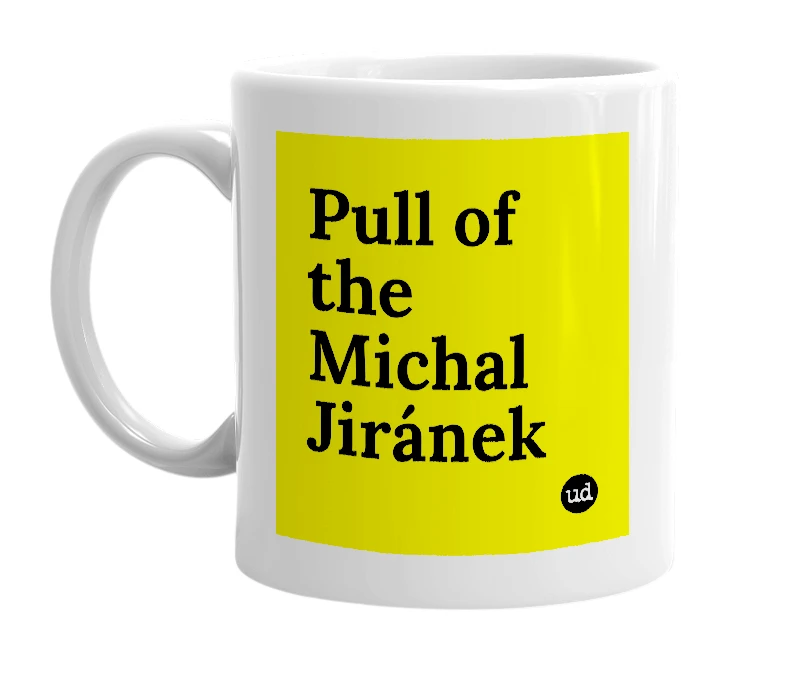 White mug with 'Pull of the Michal Jiránek' in bold black letters