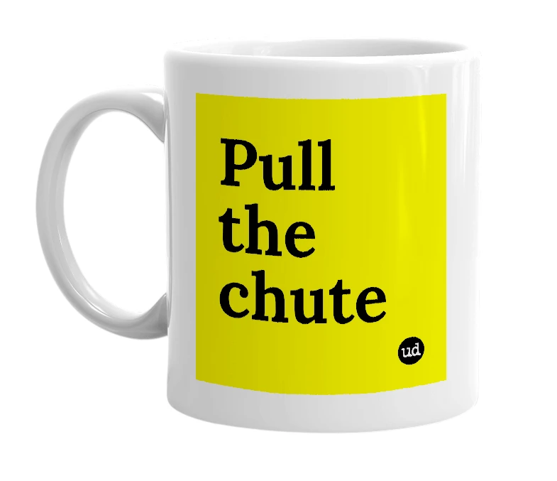 White mug with 'Pull the chute' in bold black letters