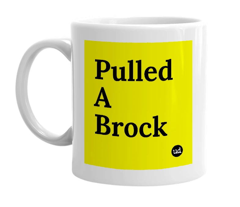 White mug with 'Pulled A Brock' in bold black letters