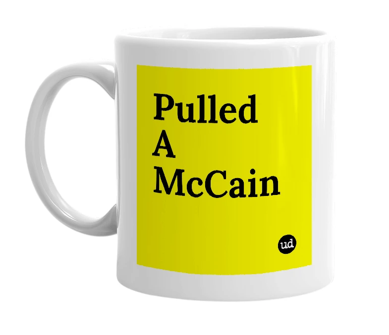 White mug with 'Pulled A McCain' in bold black letters