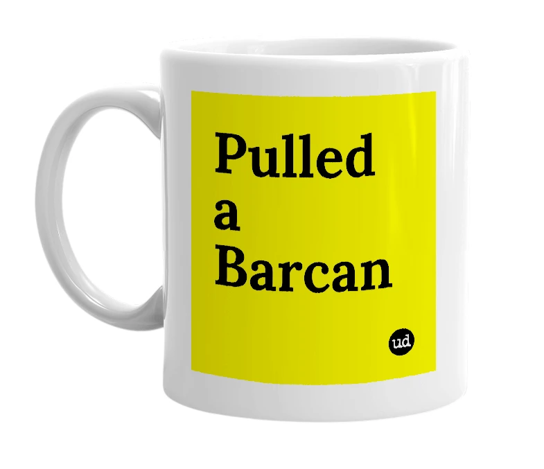 White mug with 'Pulled a Barcan' in bold black letters