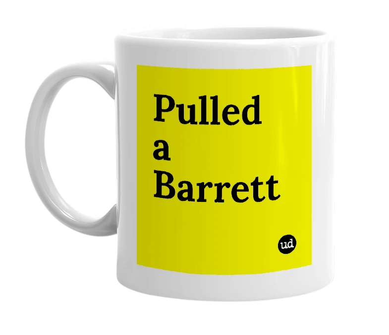 White mug with 'Pulled a Barrett' in bold black letters