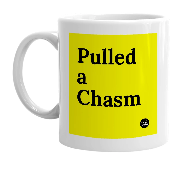 White mug with 'Pulled a Chasm' in bold black letters