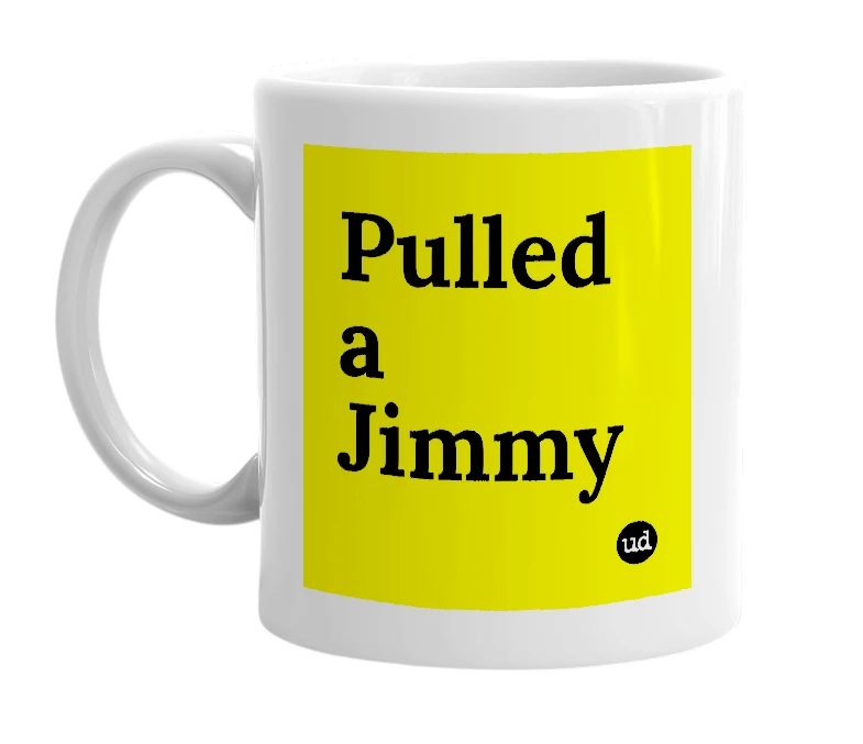 White mug with 'Pulled a Jimmy' in bold black letters