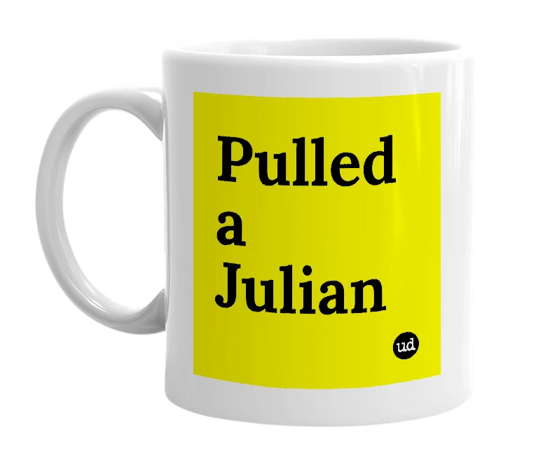 White mug with 'Pulled a Julian' in bold black letters