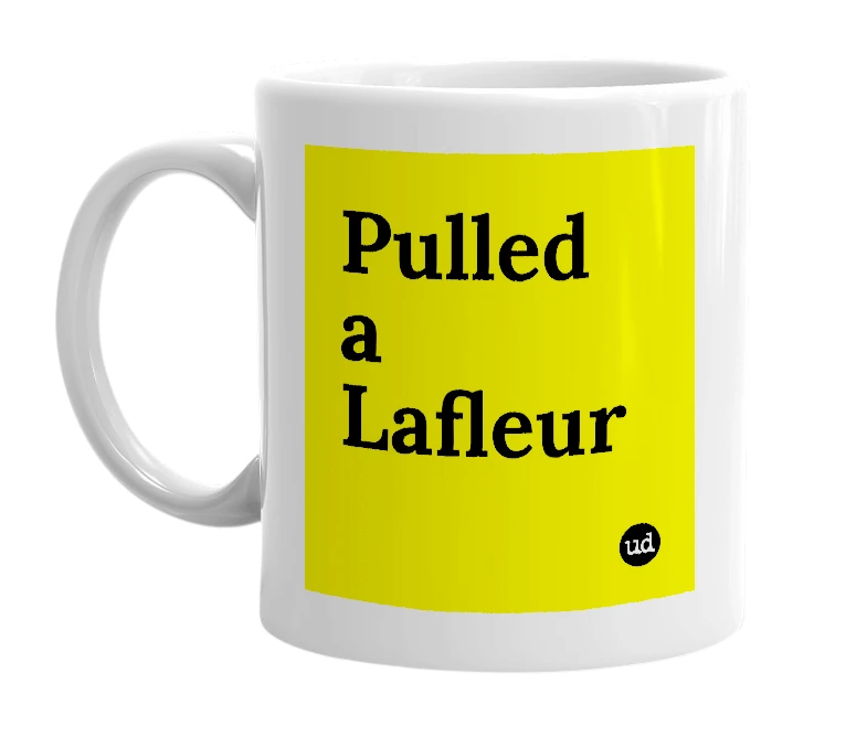 White mug with 'Pulled a Lafleur' in bold black letters