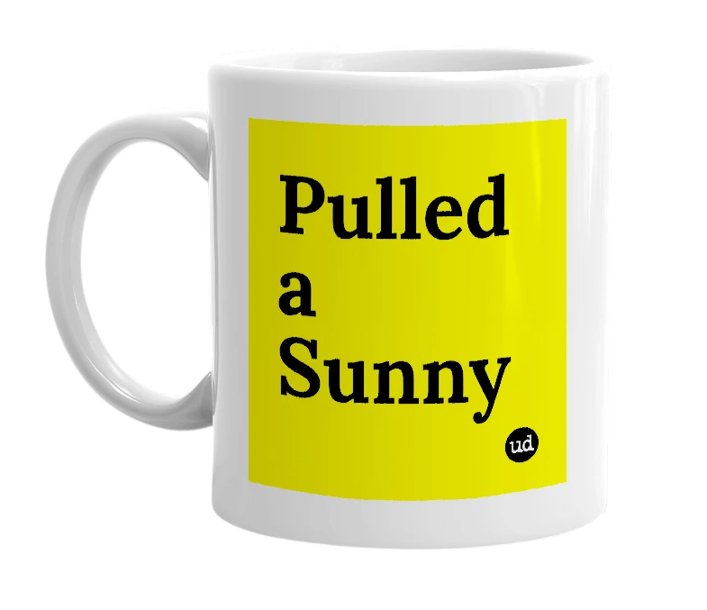 White mug with 'Pulled a Sunny' in bold black letters