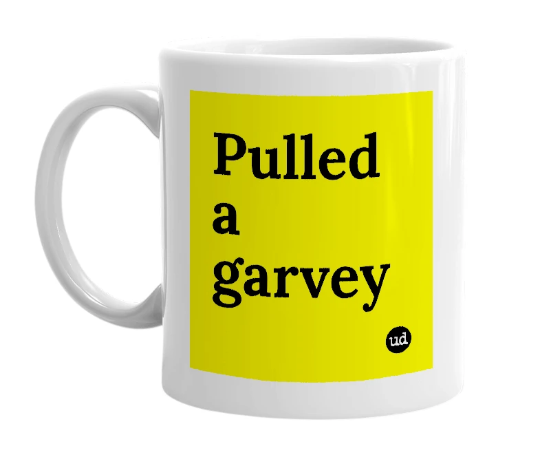 White mug with 'Pulled a garvey' in bold black letters