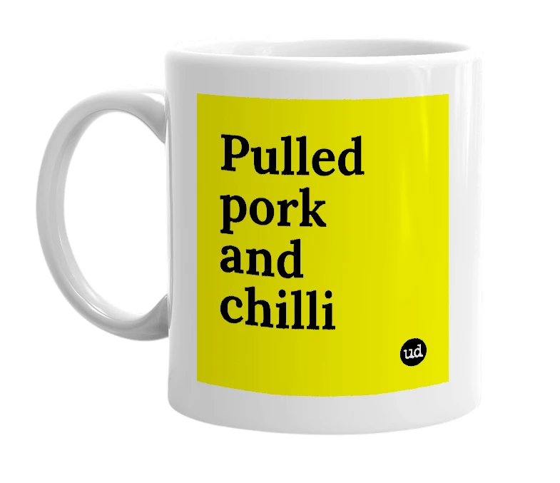 White mug with 'Pulled pork and chilli' in bold black letters