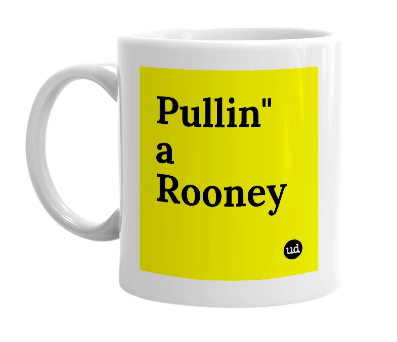 White mug with 'Pullin" a Rooney' in bold black letters