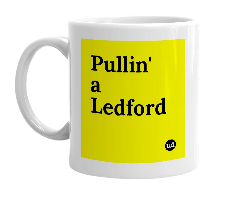White mug with 'Pullin' a Ledford' in bold black letters