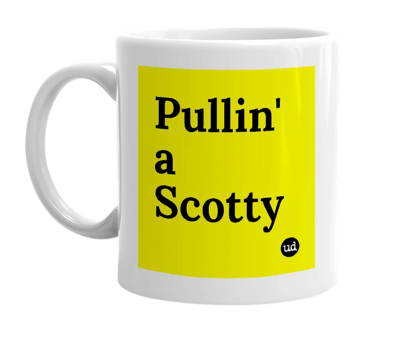 White mug with 'Pullin' a Scotty' in bold black letters
