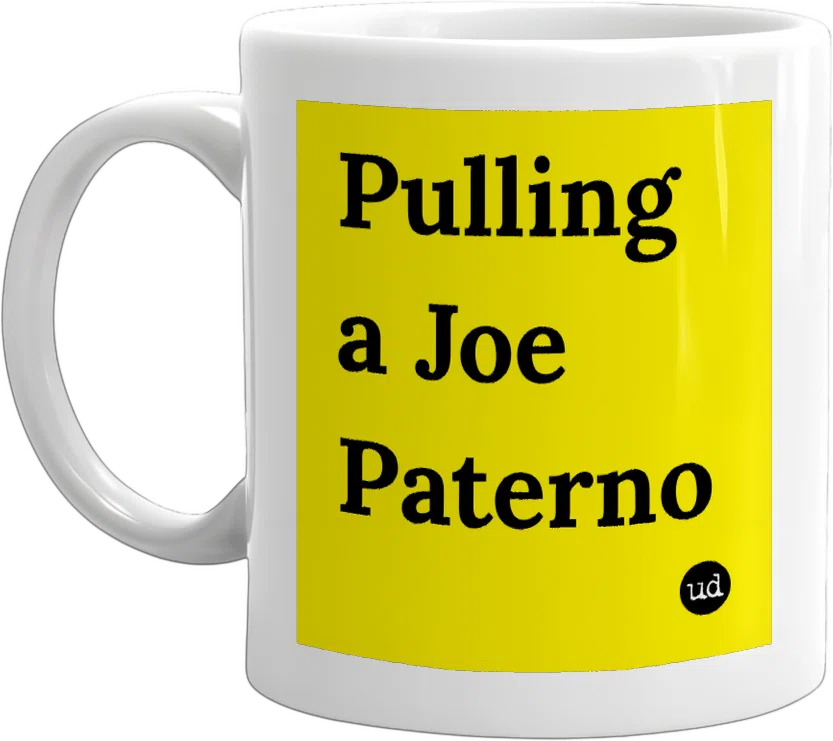 Pulling a Joe Paterno front