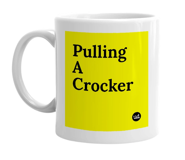 White mug with 'Pulling A Crocker' in bold black letters