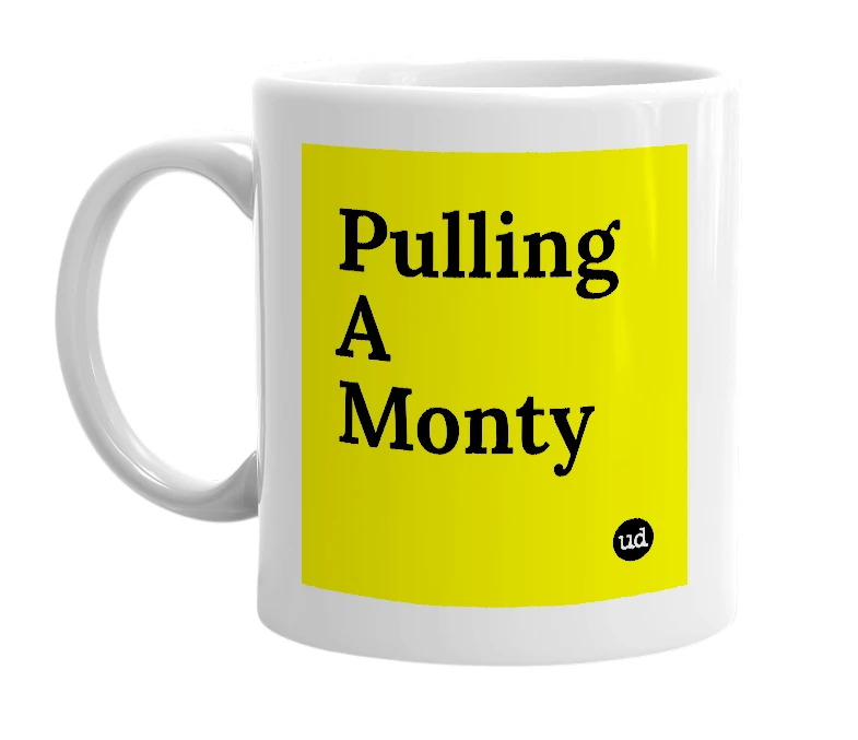 White mug with 'Pulling A Monty' in bold black letters