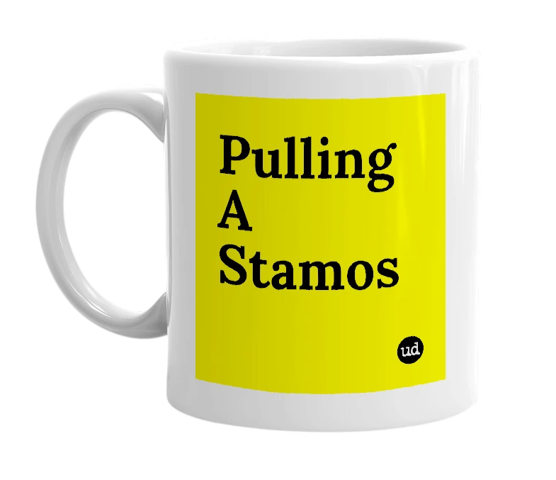 White mug with 'Pulling A Stamos' in bold black letters