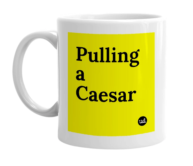 White mug with 'Pulling a Caesar' in bold black letters