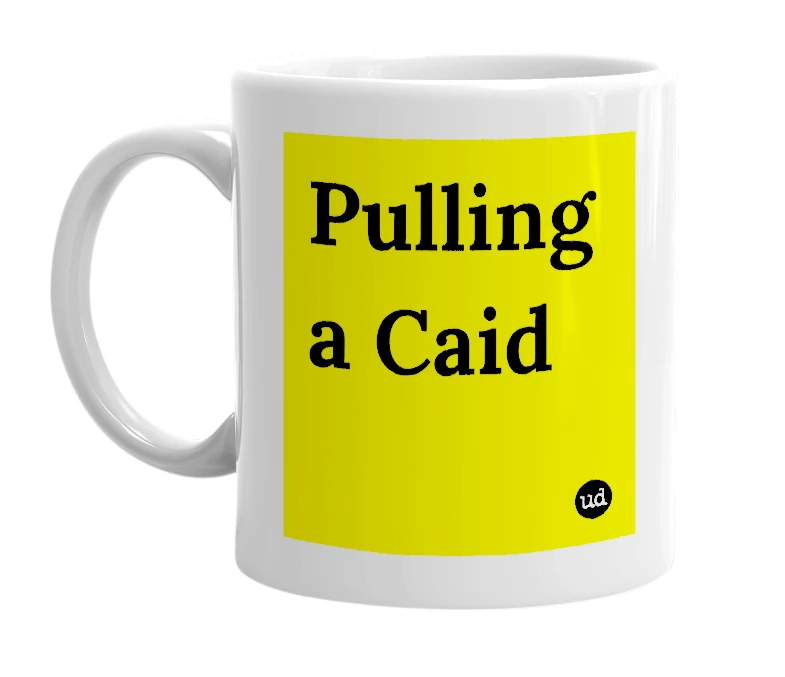 White mug with 'Pulling a Caid' in bold black letters