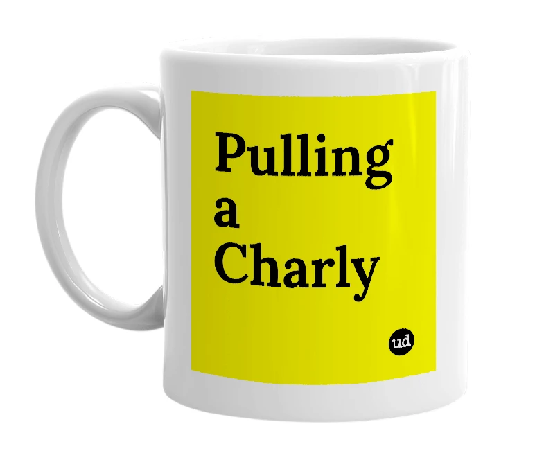 White mug with 'Pulling a Charly' in bold black letters