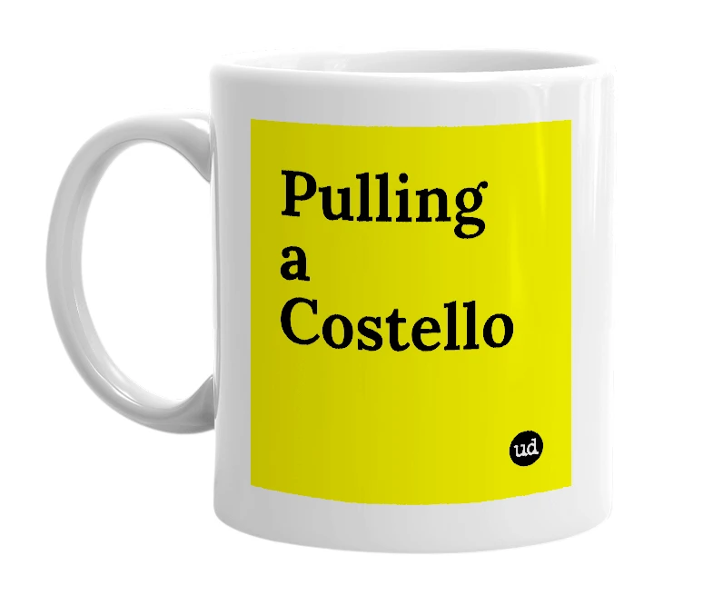 White mug with 'Pulling a Costello' in bold black letters