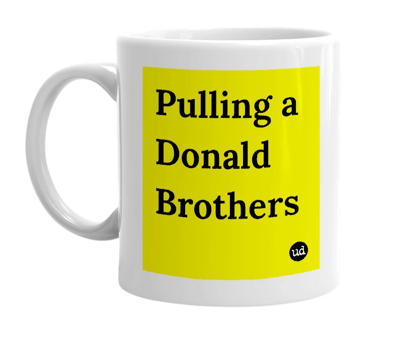 White mug with 'Pulling a Donald Brothers' in bold black letters