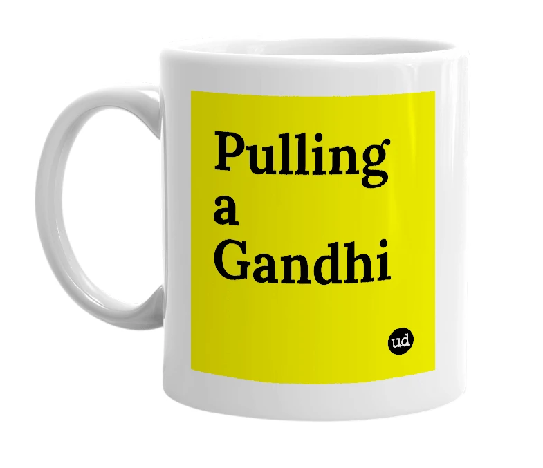 White mug with 'Pulling a Gandhi' in bold black letters
