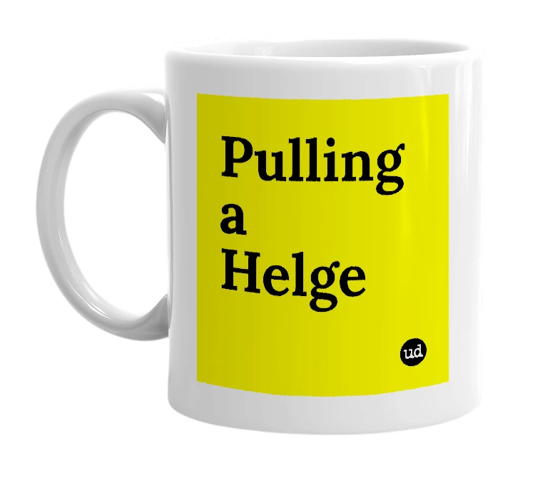 White mug with 'Pulling a Helge' in bold black letters