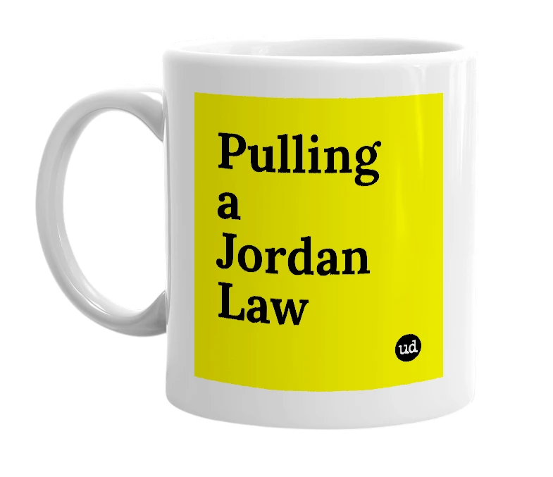 White mug with 'Pulling a Jordan Law' in bold black letters