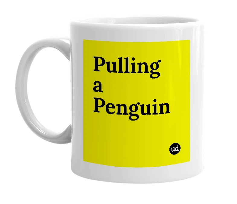 White mug with 'Pulling a Penguin' in bold black letters