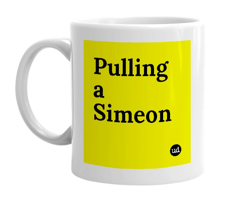 White mug with 'Pulling a Simeon' in bold black letters