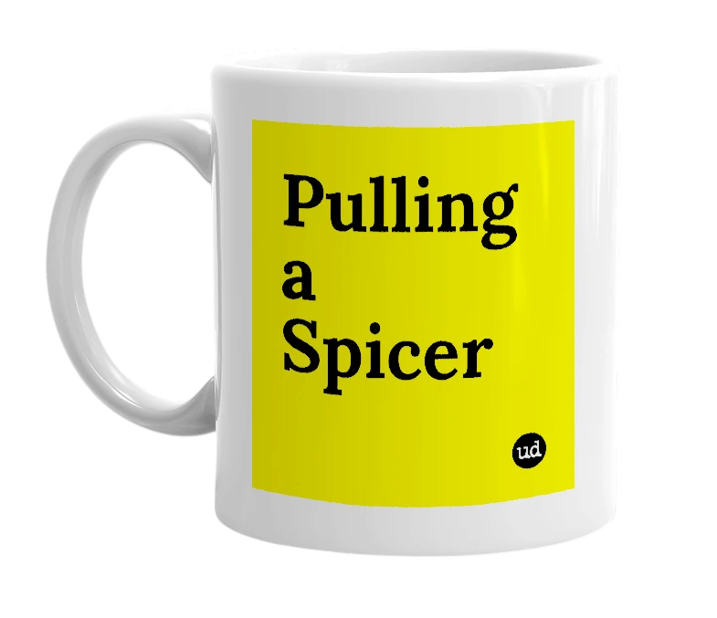 White mug with 'Pulling a Spicer' in bold black letters