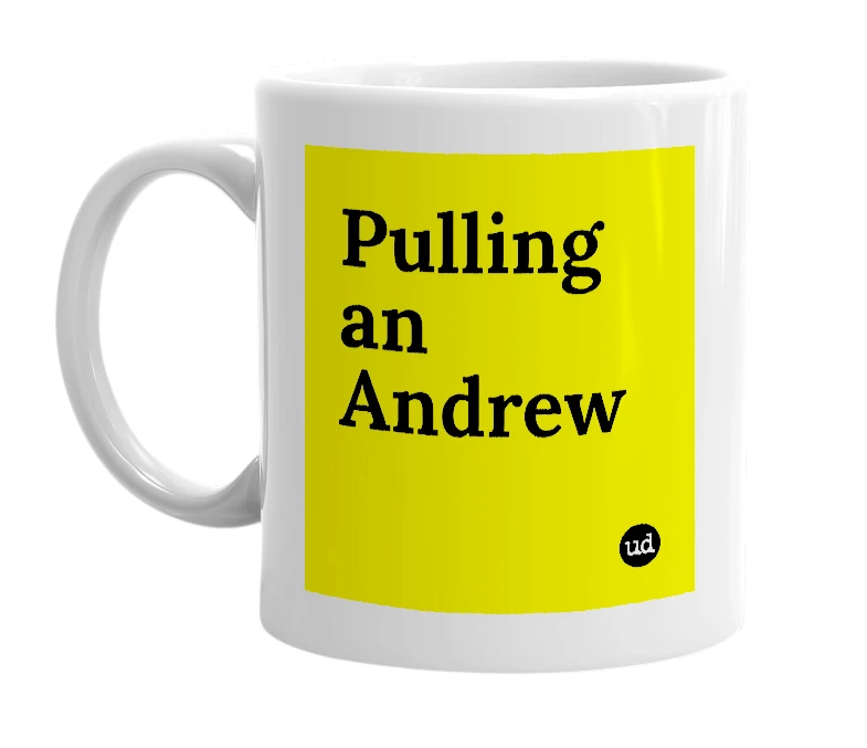 White mug with 'Pulling an Andrew' in bold black letters