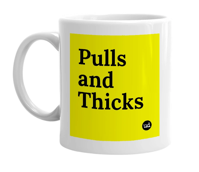 White mug with 'Pulls and Thicks' in bold black letters