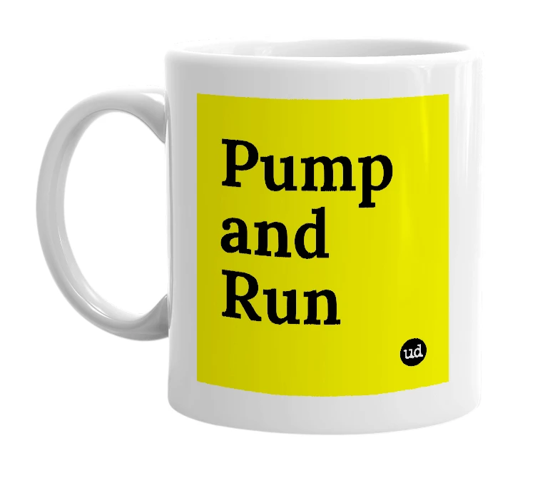 White mug with 'Pump and Run' in bold black letters